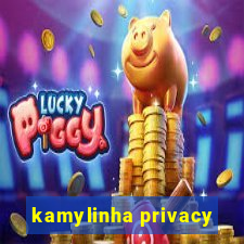 kamylinha privacy